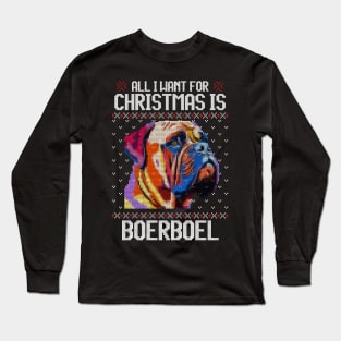 All I Want for Christmas is Boerboel - Christmas Gift for Dog Lover Long Sleeve T-Shirt